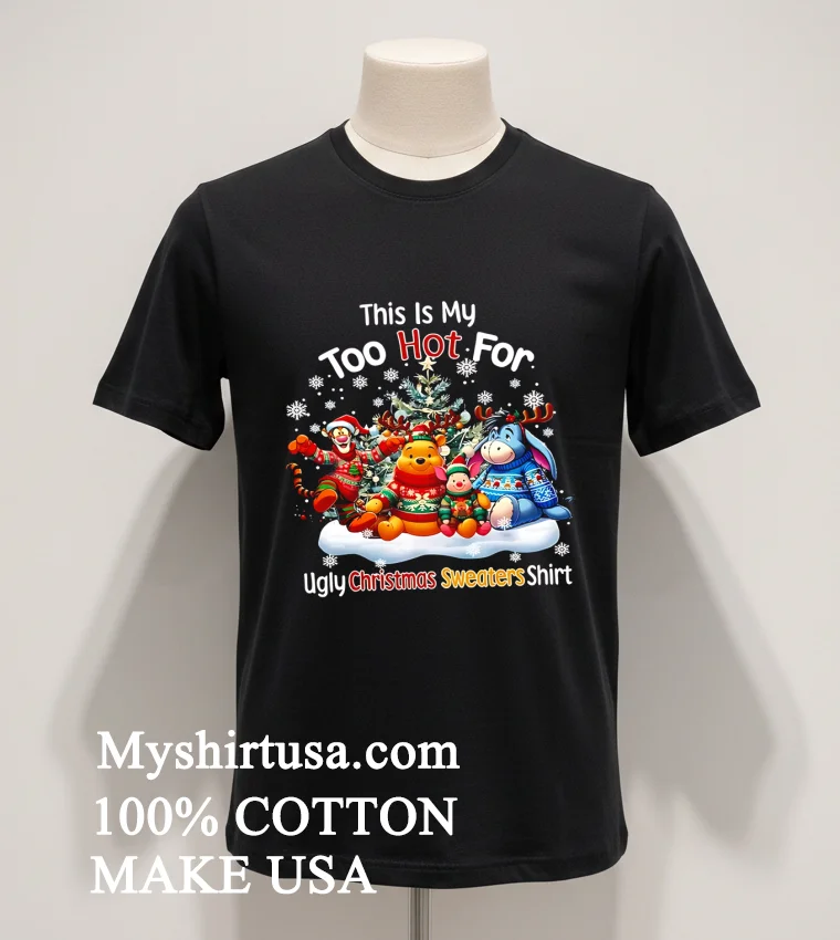Winnie The Pooh This Is Too Hot For My Christmas Shirt Balck Shirt