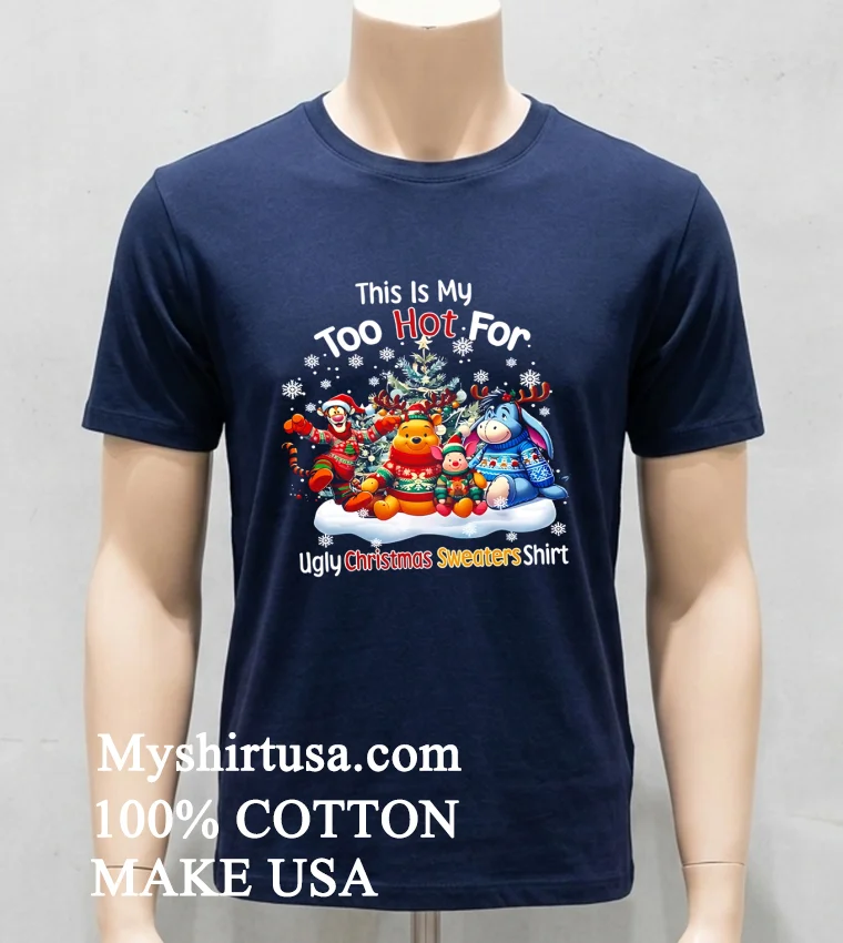 Winnie The Pooh This Is Too Hot For My Christmas Shirt Navy Shirt