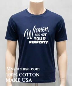 Women Are Property Shirt