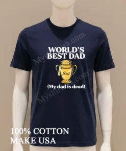 World S Best Dad Urn Forever With Me My Dad Is Dead funny america t-shirts