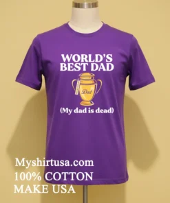 World S Best Dad Urn Forever With Me My Dad Is Dead funny america t-shirts