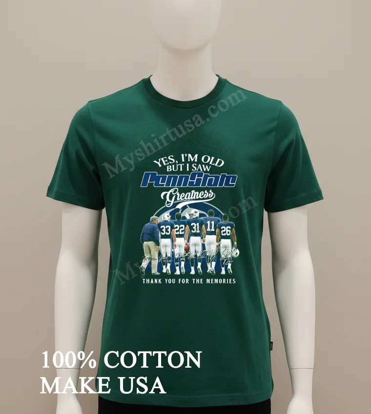 Yes I Am Old But I Saw Penn State Greatness Memories Shirt Green Shirt