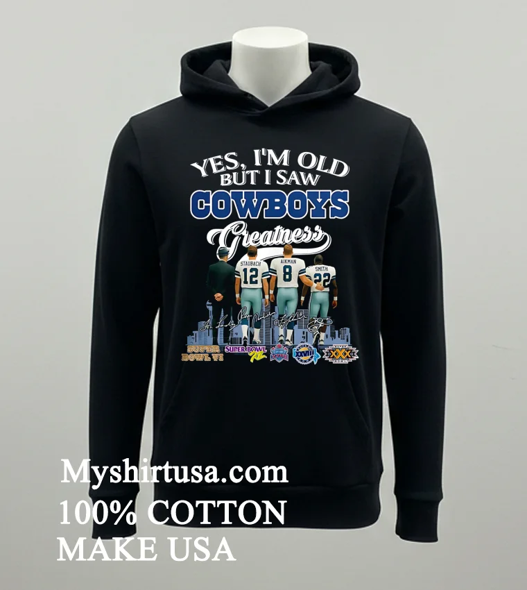 Yes Im Old But I Saw Cowboys Greatness Thank You For The Memories Shirt Balck Shirt