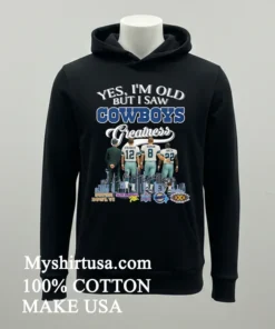 Yes Im Old But I Saw Dallas Cowboys Greatness Signature Shirt