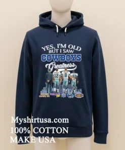 Yes Im Old But I Saw Dallas Cowboys Greatness Signature Shirt