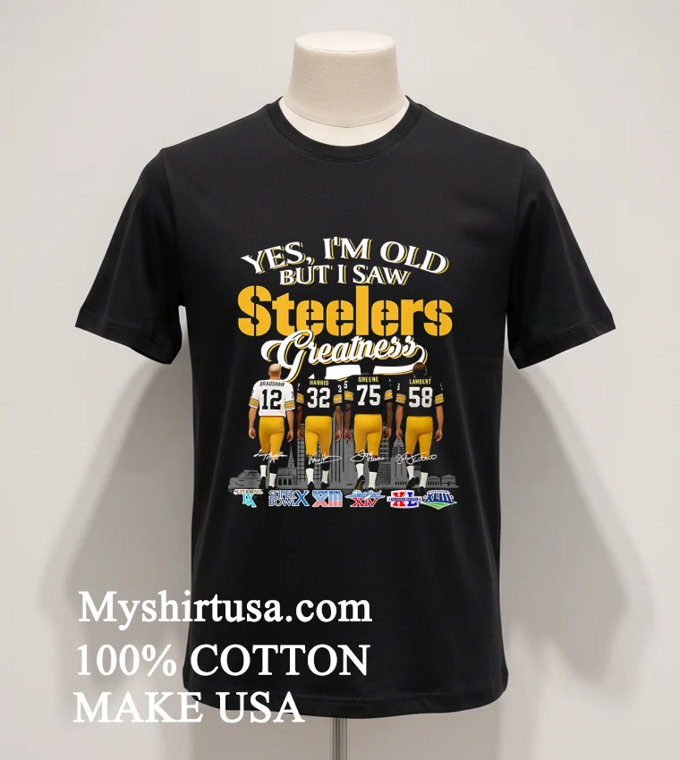 Yes Im Old But I Saw Pittsburgh Steelers Greatness Signature Shirt - balck-shirt Yes Im Old But I Saw Pittsburgh Steelers Greatness Signature Shirt Balck Shirt 1