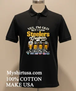 Yes Im Old But I Saw Pittsburgh Steelers Greatness Signature Shirt