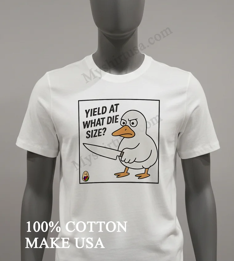 Yield At What Die Size Angry Duck Holding Knife Shirt White T Shirt 2