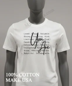 You Are Loved Enough Valuable Strong Inspiring Kind Shirt