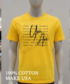 You Are Loved Enough Valuable Strong Inspiring Kind Shirt