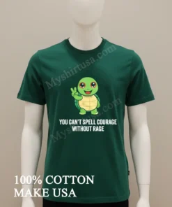 You Can T Spell Courage Without Rage Cute Turtle funny america t-shirts