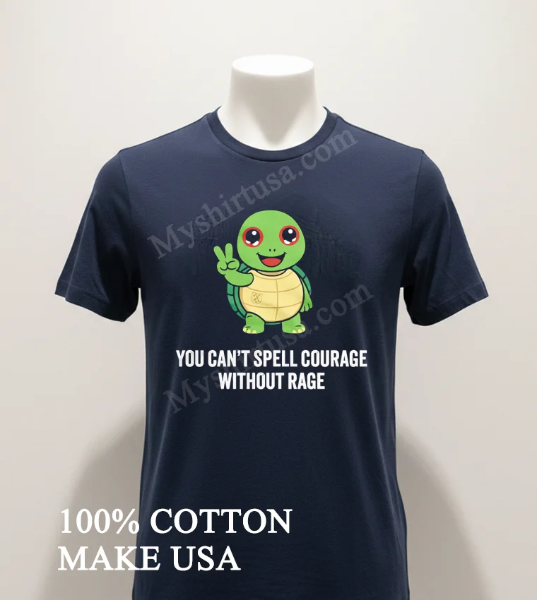 You Cant Spell Courage Without Rage Cute Turtle Shirt Navy Shirt 1
