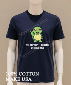 You Can T Spell Courage Without Rage Cute Turtle funny america t-shirts