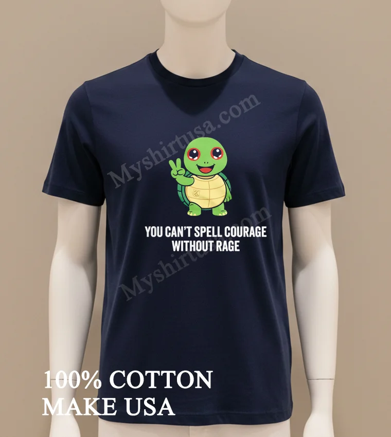 You Can T Spell Courage Without Rage Cute Turtle funny america t-shirts - navy-shirt You Cant Spell Courage Without Rage Cute Turtle Shirt Navy Shirt