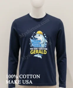 You Don T Question Gerald Dolphin Construction Architect funny america t-shirts