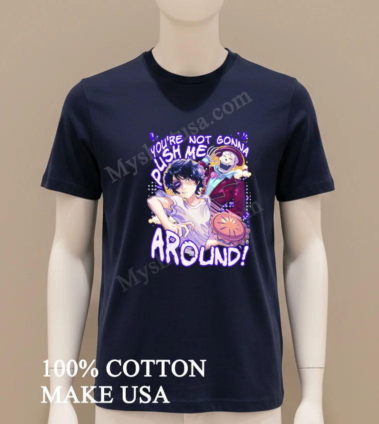 Youre Not Gonna Push Me Around Skeleton Pie Shirt Navy Shirt